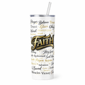 Faith Inspirational 20 oz Skinny Tumbler