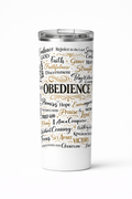 Obedience Inspirational 20 oz Skinny Tumbler